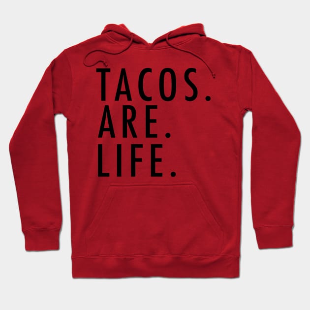Tacos Are Life Funny Mexican Food Hoodie by zap